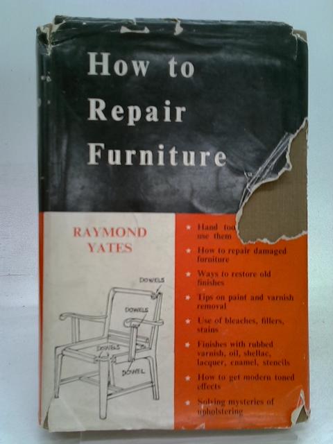 How to repair furniture von Raymond F. Yates