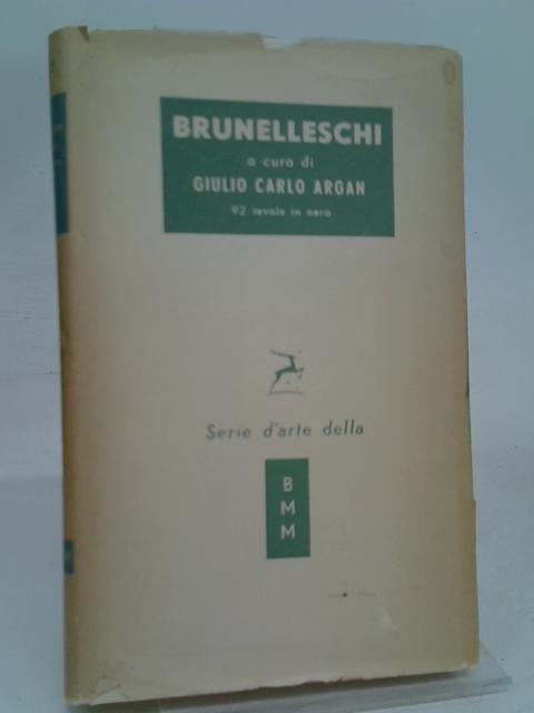 Brunelleschi von Argan Giulio Carlo (a cura)