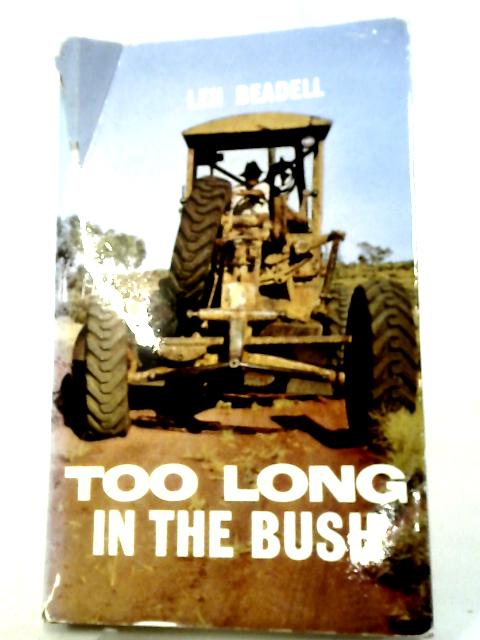 Too Long in the Bush By Len Beadell