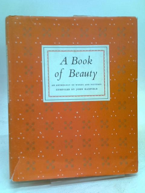 A Book of Beauty: An Anthology of Words and Pictures By John hadfield