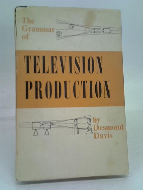 The grammar of television production von Desmond. Davis