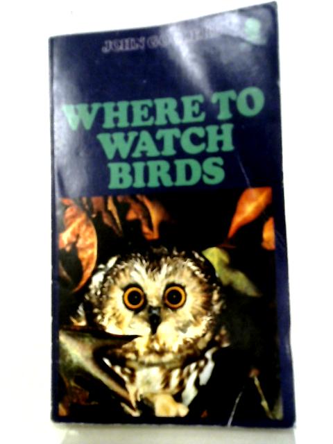 Where To Watch Birds By John Gooders