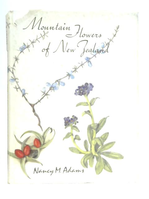 Mountain Flowers of New Zealand By Nancy M. Adams