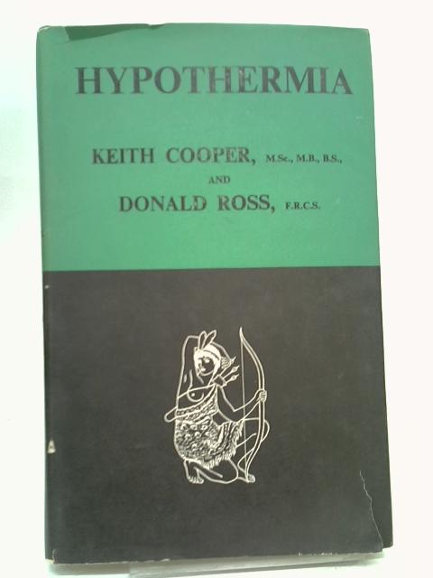 Hypothermia in Surgical Practice By K. E Cooper