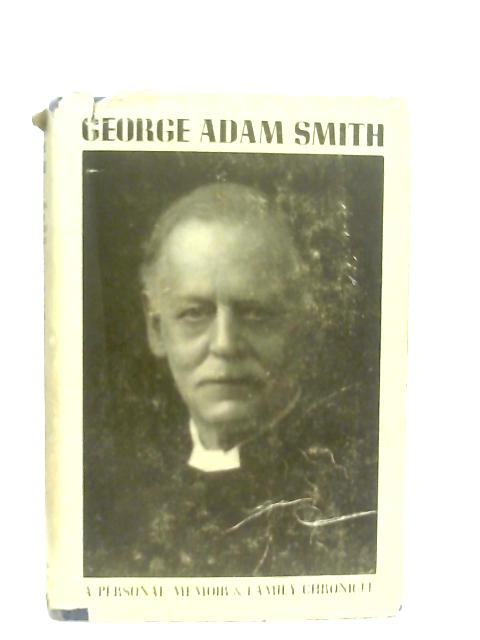George Adam Smith: A Personal Memoir and Family Chronicle von L. A. Smith