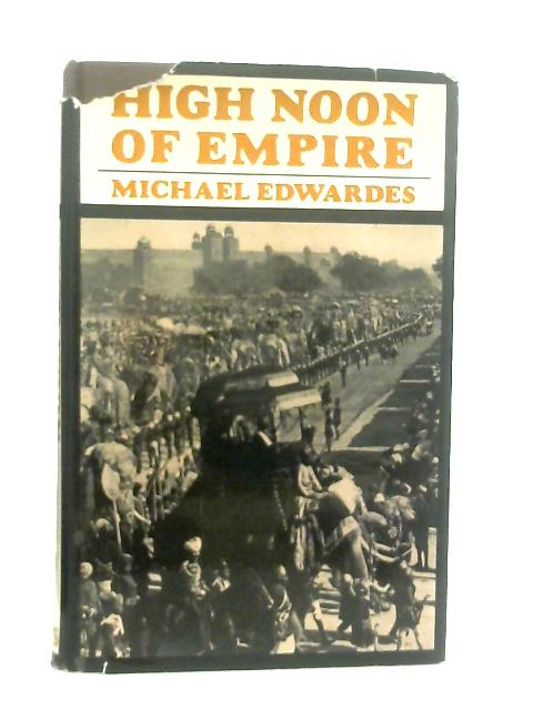 High Noon of Empire By Michael Edwardes