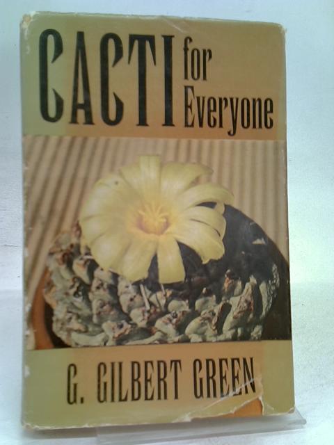 Cacti for Everyone By Green, G.Gilbert