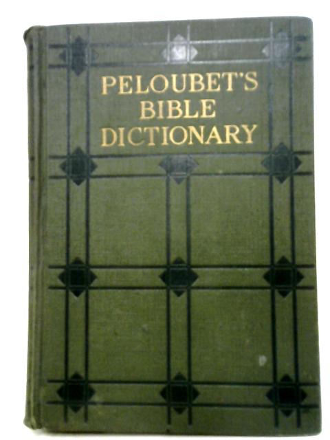 Peloubet's Bible Dictionary By F. N. Peloubet