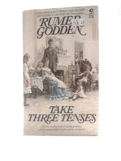 Take Three Tenses: A Fugue in Time von Rumer Godden