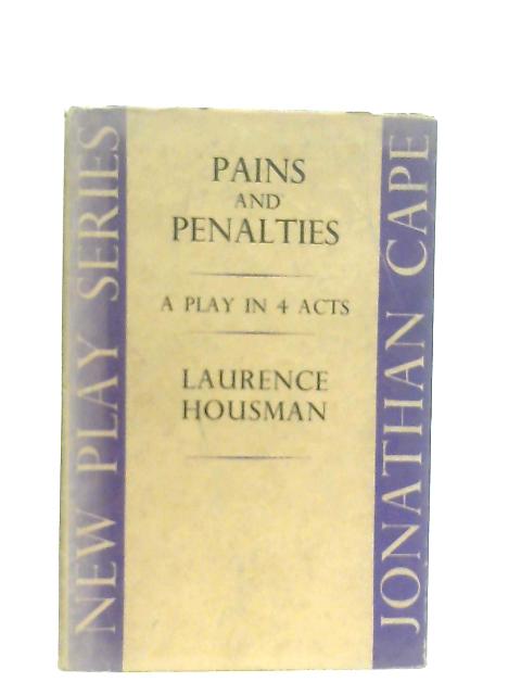 Pains and Penalties By Laurence Housman