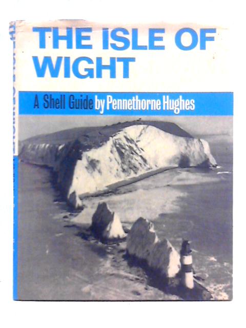 The Isle of Wight: A Shell Guide von Pennethorne Hughes