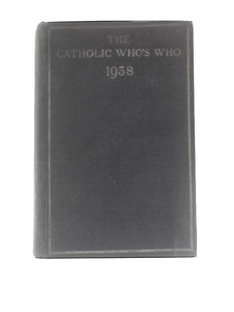 The Catholic Who's Who 1938 By Unstated