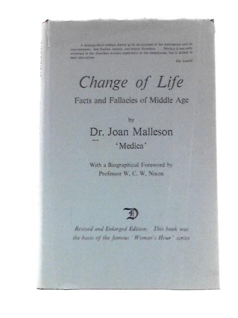 Change of Life: Facts and Fallacies of Middle Age By Joan Malleson