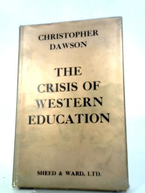 Crisis of Western Education By Christopher Dawson