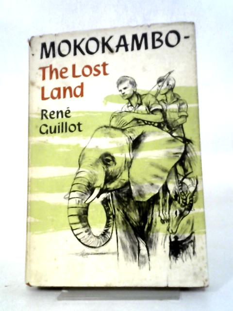 Mokokambo: The Lost Land By Rene Guillot (John Marshall)