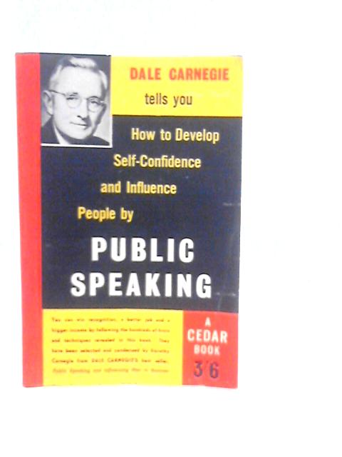 How to Develop Self-Confidence and Influence People By Public Speaking By Dale Carnegie