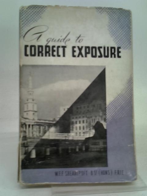 A Guide to Correct Exposure von Walter Francis Fairfax Shearcroft