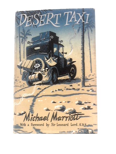 Desert Taxi: the Story of an Achievement by a Veteran London Taxi-cab By Michael Marriott