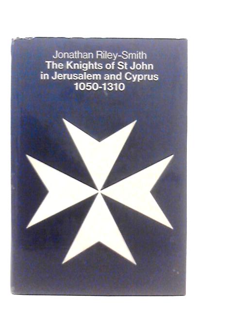 Knights of St.John in Jerusalem and Cyprus By J.Riley-Smith