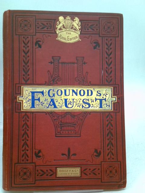 Faust. Opera in Five Acts von Gounod (with English words by HF Chorley)