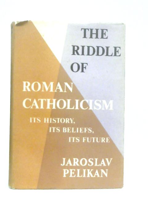 The Riddle of Roman Catholicism von Jaroslav Pelikan