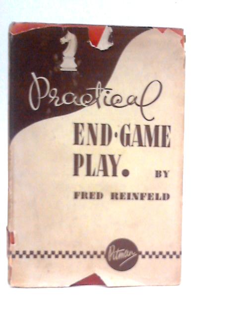 Practical End-Game Play von Fred Reinfeld