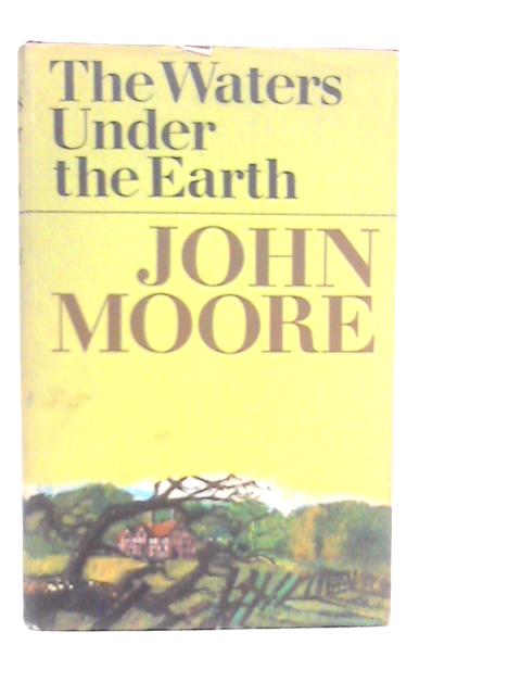 The Waters under the Earth By John Moore