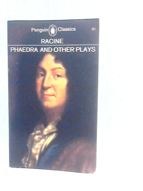 Phaedra and Other Plays By Racine