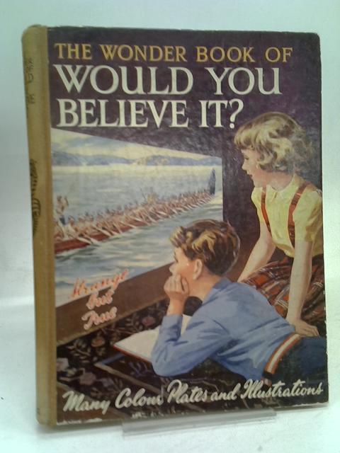 The Wonder Book of Would You Believe it? By Stated