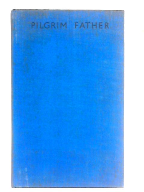 Pilgrim Father, Being the Adventures of an English Family in America through the Great Depression von Guy K. Austin