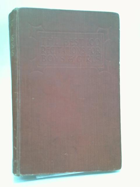 The Best 100 Recitations for Boys and Girls, etc (Foulsham's Home Library. vol. 15.) von Stated