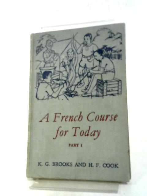 A French Course For To-Day Part I par Kenneth G. Brooks and Herbert F. Cook