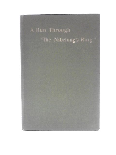 A Run Through "The Nibelung's Ring" von Philip Leslie Agnew