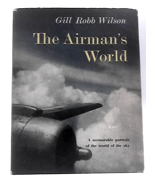 The Airman's World By Gill Robb Wilson