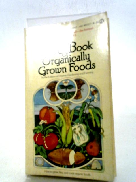 The Basic Book of Organically Grown Foods By M.C. Goldman and William H. Hylton, Editors