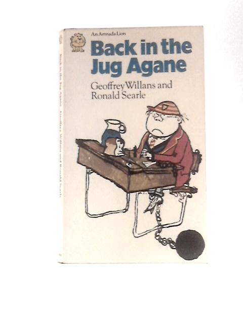 Back In The Jug Agane By Geoffrey Willans and Ronald Searle