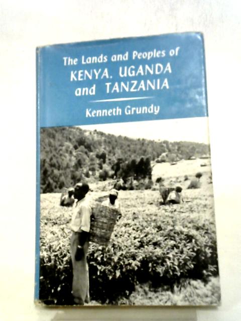 The Lands and Peoples of Kenya, Uganda and Tanzania, By Kenneth Grundy