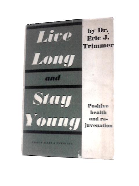 Live Long and Stay Young By Eric J.Trimmer