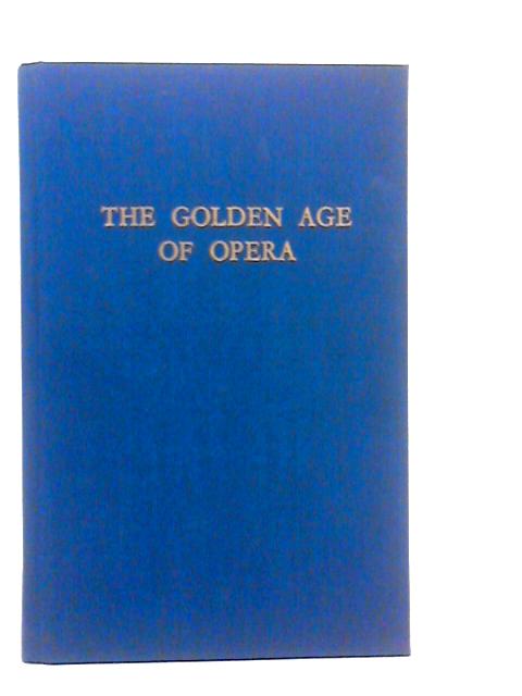 The Golden Age of Opera By Herman Klein