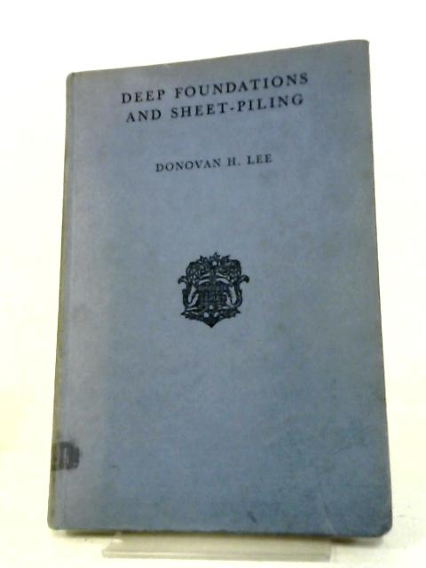 Introduction to Deep Foundations and Sheet Piling By D.H. Lee