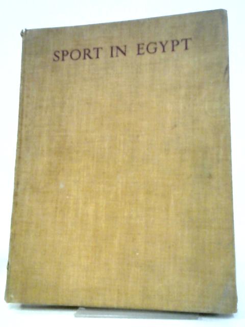 Sport In Egypt By J. Wentworth Day Ed.