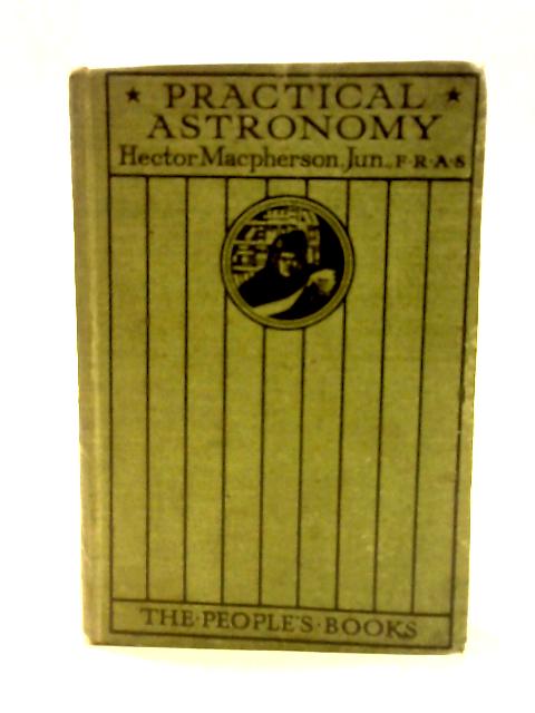 Practical Astronomy By Hector Macpherson