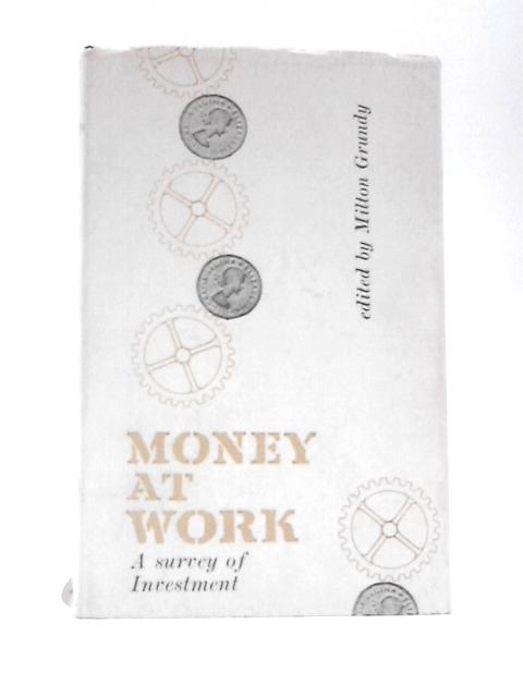 Money at Work By Milton Grundy (Ed.)