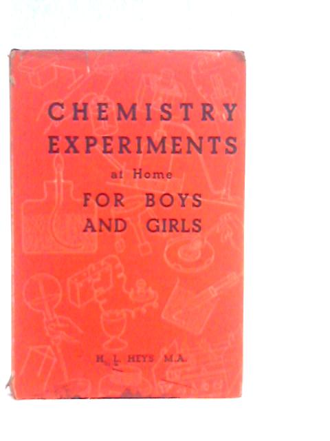 Chemistry Experiments at Home for Boys and Girls von H.L.Heys