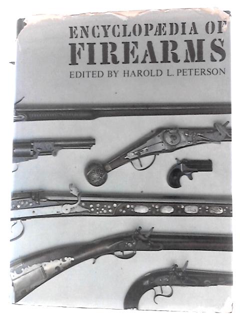 Encyclopaedia of Firearms By Harold Leslie Peterson (Ed.)