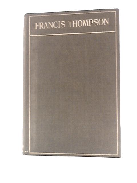 Francis Thompson: Poet and Mystic By John Thomson