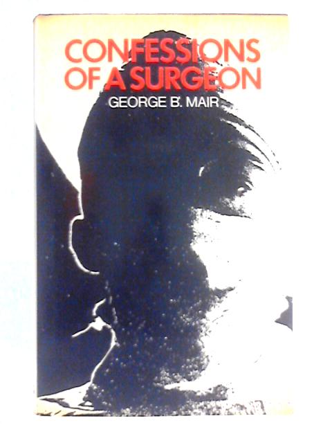 Confessions of a Surgeon By George Brown Mair