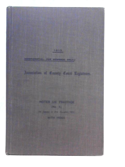 Association of County Court Registrars Notes on Practice (No.7) 1st January to 31st Decemer 1913 with Index