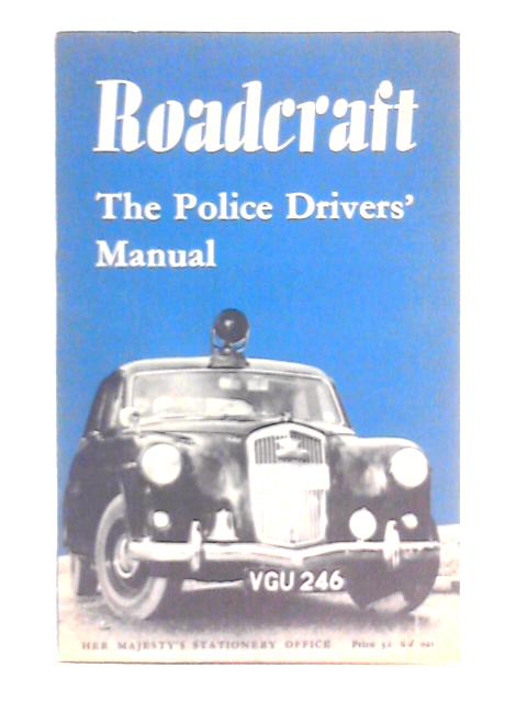 Roadcraft: The Police Drivers' Manual By Unstated