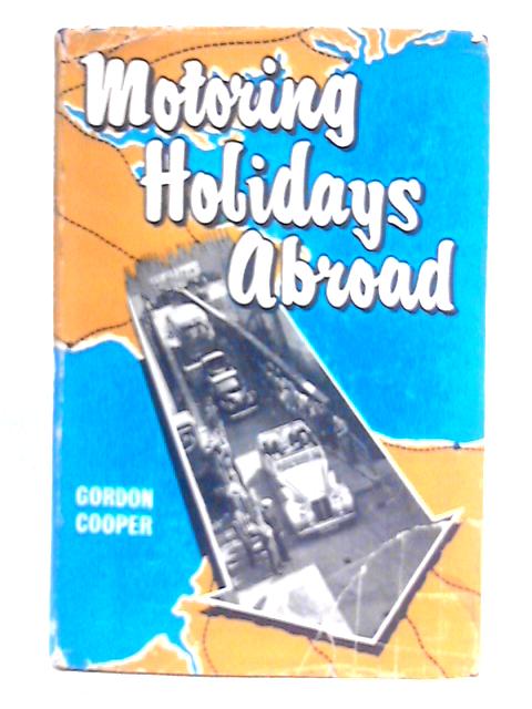 Motoring Holidays Abroad By Gordon Cooper